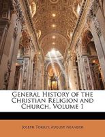 General History of the Christian Religion and Church; Volume 1 1012955443 Book Cover