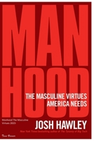 Manhood The Masculine Virtues 2023- B0C9KMC8ST Book Cover