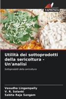 Utilità dei sottoprodotti della sericoltura - Un'analisi (Italian Edition) 6207189175 Book Cover