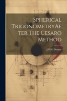 Spherical TrigonometryAfter The Cesaro Method 1021515906 Book Cover