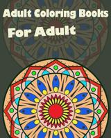 Adult Coloring Books: For Adult: Mandalas for Stress Relief 1548410284 Book Cover