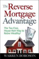 The Reverse Mortgage Advantage: The Tax-Free, House Rich Way to Retire Wealthy! 0071470727 Book Cover