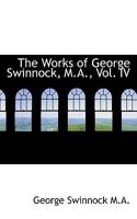 The Works of George Swinnock, M.A., Vol. IV 1116507498 Book Cover