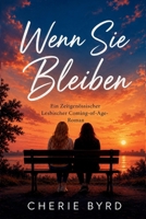 Wenn Sie Bleiben: Ein Zeitgenössischer Lesbischer Coming-Of-Age-Roman B0H44CP5P1 Book Cover