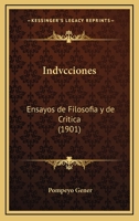 Indvcciones: Ensayos de Filosofia y de Critica (1901) 1161210520 Book Cover