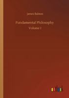 Fundamental Philosophy: Volume 1 1533066566 Book Cover