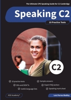 Speaking C2: The Ultimate CPE Speaking Guide for C2 Cambridge & 10 Practice Tests for C2 Proficiency Speaking 8409858797 Book Cover