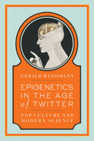 Epigenetics in the Age of Twitter: Pop Culture and Modern Science 1934137391 Book Cover