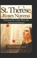 St. Thérèse's Roses Novena: Praying the Little Way for Answered Prayer B0G4CQ2SRN Book Cover