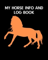 My Horse Info And Log Book: Horse Record Log for record keeping Information record hoof care log veterinary deworming riding and training log 1653367954 Book Cover