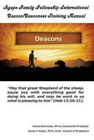 Agape Family Fellowship International Deacon/Deaconess Training Manual: For The Equipping of the Saints 1499690924 Book Cover