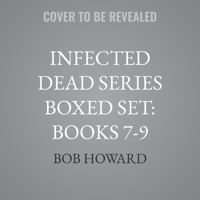 Infected Dead Series Boxed Set: Books 7-9 B0GS76KPYT Book Cover