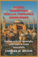 Guida turistica della Turchia 2025/2026: Esplora antiche meraviglie, città vivaci e coste mozzafiato (Italian Edition) B0FPCY5RDW Book Cover