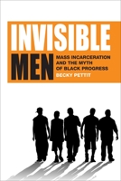 Invisible Men: Mass Incarceration and the Myth of Black Progress 0871546671 Book Cover