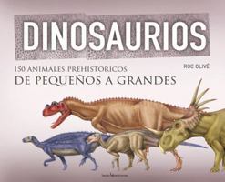 Dinosaurios: 150 animales prehistóricos, de pequeños a grandes 8415088965 Book Cover