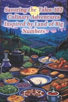 Savoring the Tales: 102 Culinary Adventures Inspired by Land of Big Numbers B0CRBFQ2LC Book Cover