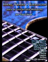 Ideas, Frases Y Ejercicios Para El Guitarrista Moderno 1475245262 Book Cover