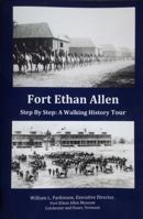 Fort Ethan Allen Step By Step: A Walking History Tour 0965547817 Book Cover