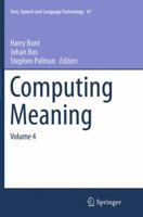 Computing Meaning: Volume 4 9400772831 Book Cover