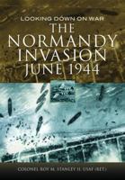 The Normandy Invasion, June 1944: Looking Down on War 1781590567 Book Cover