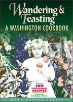 Wandering & Feasting: A Washington Cookbook 0874221382 Book Cover