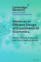 Advances in Efficient Design of Experiments in Economics (Elements in Behavioural and Experimental Economics) 100950035X Book Cover