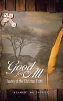 Good for All: Poetry of the Christian Faith 1482802686 Book Cover