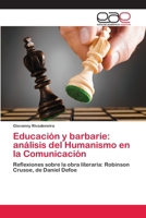 Educación y barbarie: análisis del Humanismo en la Comunicación 365909238X Book Cover