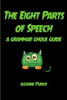 The Eight Parts of Speech: A Grammar Ghoul Guide 1304846431 Book Cover