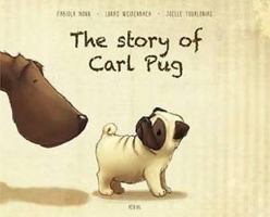 The Story of Carl Pug: Who Got Lost and Found His Way Home Again 9402601155 Book Cover