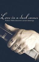 Love in a Dark Corner: Rubilyn Wells Discovers Cancer Blessings 1932307710 Book Cover