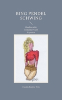 Bing Pendel schwing: Handbuch für werdende Pendel Experten (German Edition) 3759770088 Book Cover