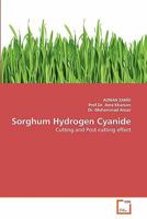 Sorghum Hydrogen Cyanide: Cutting and Post cutting effect 3639285476 Book Cover