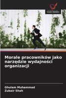 Morale pracowników jako narzedzie wydajnosci organizacji (Polish Edition) 6208639182 Book Cover
