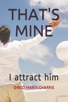 THAT'S MINE: I attract him B08CP9DLFQ Book Cover