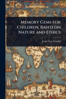 Memory Gems for Children: Based On Nature and Ethics 1024052427 Book Cover
