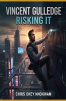 Vincent Gulledge Risking It: The Journey of Integrity and Innovation B0HDGC9R8F Book Cover