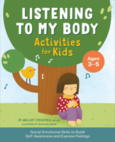 Listening to My Body Activities for Kids: Social-Emotional Skills to Build Self-Awareness and Express Feelings 1638781265 Book Cover