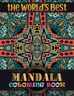 The World's Best Mandala Coloring Book: Adult Coloring Book with 100 Mandala Images Stress Management for adults relaxation 1688505814 Book Cover