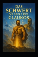 Das Schwert – Die Seele des Glaukos (German Edition) B0G7JWVXTT Book Cover