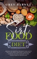 Sirt Food Diet: Discover the secrets of the Skinny Gene and its anti-aging effect. With over 100 recipes for everyone, you will learn how to lose weight, burn fat and stay lean. B0851M4HZQ Book Cover