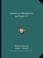 Lectures on Metaphysics and Logic V1 1162602155 Book Cover