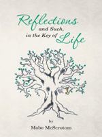 Reflections and Such, in the Key of Life 1496944097 Book Cover