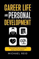 Career Life and Personal Development: Navigating success and fulfilment 1326732439 Book Cover