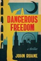 A Dangerous Freedom 1682619737 Book Cover