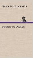 Darkness and Daylight 153463665X Book Cover