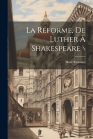 La Réforme, De Luther À Shakespeare (French Edition) 1022570919 Book Cover