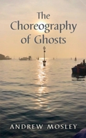 The Choreography of Ghosts 1036906914 Book Cover