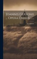 Joannis Gersonii ... Opera Omnia ...... 1021295884 Book Cover