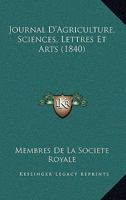 Journal D'Agriculture, Sciences, Lettres Et Arts (1840) 116763358X Book Cover